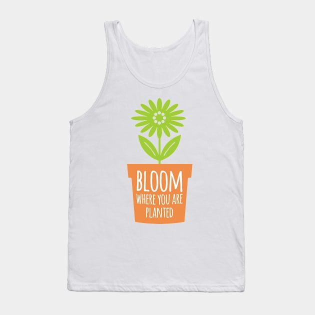 Bloom Where You Are Planted Tank Top by oddmatter